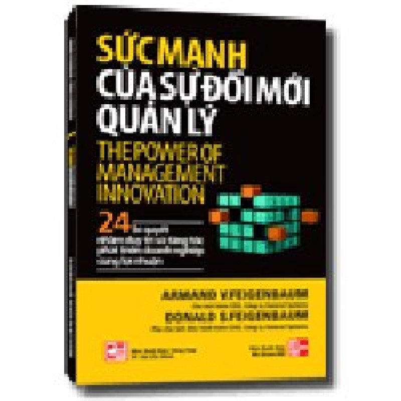 Sức mạnh của sự đổi mới quản lý mới 100% Armand V. Feigenbaum -  Donald S. Feigenbaum                       2009 HCM.PO 342915