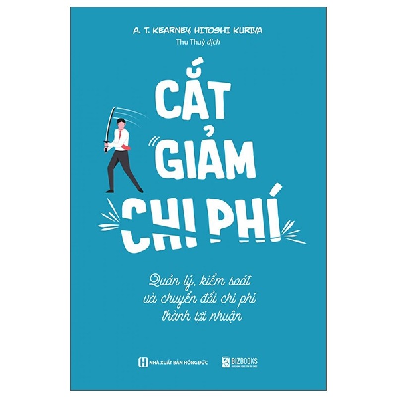 Cắt Giảm Chi Phí - Quản Lý Kiểm Soát Và Chuyển Đổi Phí Thành Lợi Nhuận - Hitoshi Kuriya 160358