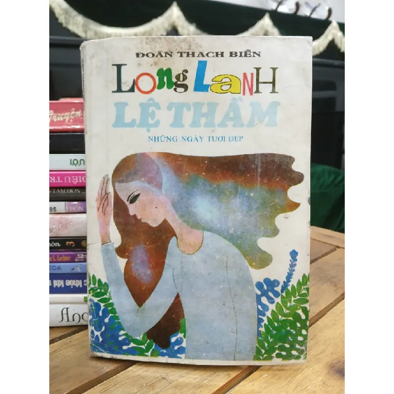 Long lanh lệ thầm – Những ngày tươi đẹp — Đoàn Thạch Biền 577697