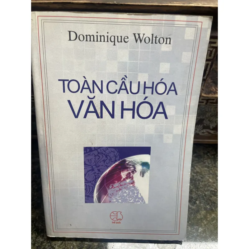 Toàn cầu hoá văn hoá Dominique Wolton 784234