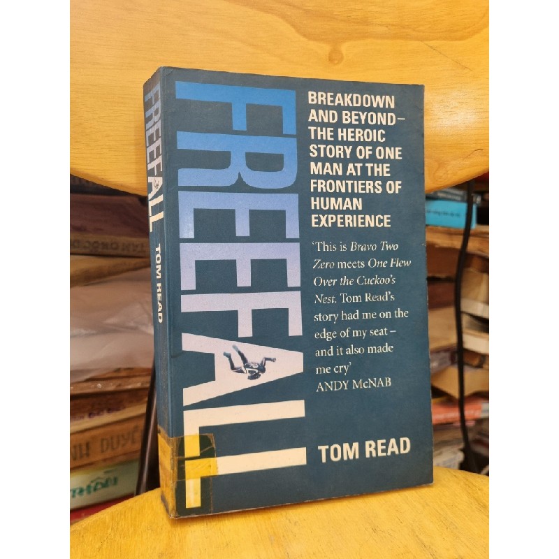 FREEFALL : BREAKDOWN AND BEYOND THE HEROIC STORY OF ONE MAN AT THE FRONTIERS OF HUMAN EXPERIENCE (TOM READ) 120137