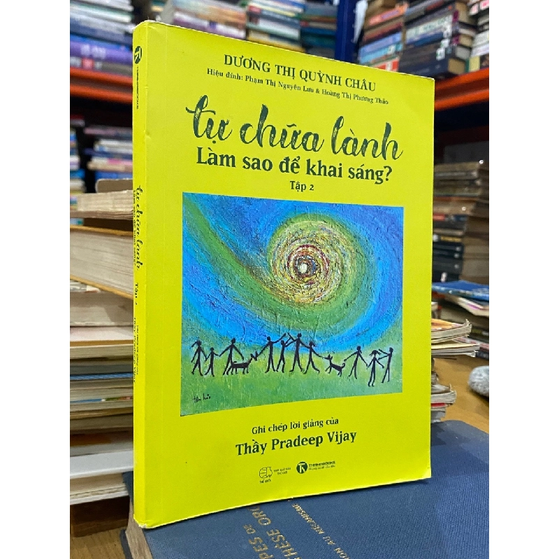 Tự chữa lành : làm sao để khai sáng tập 2 - Ghi chép lời giảng của thầy Pradeep Vijay 531761