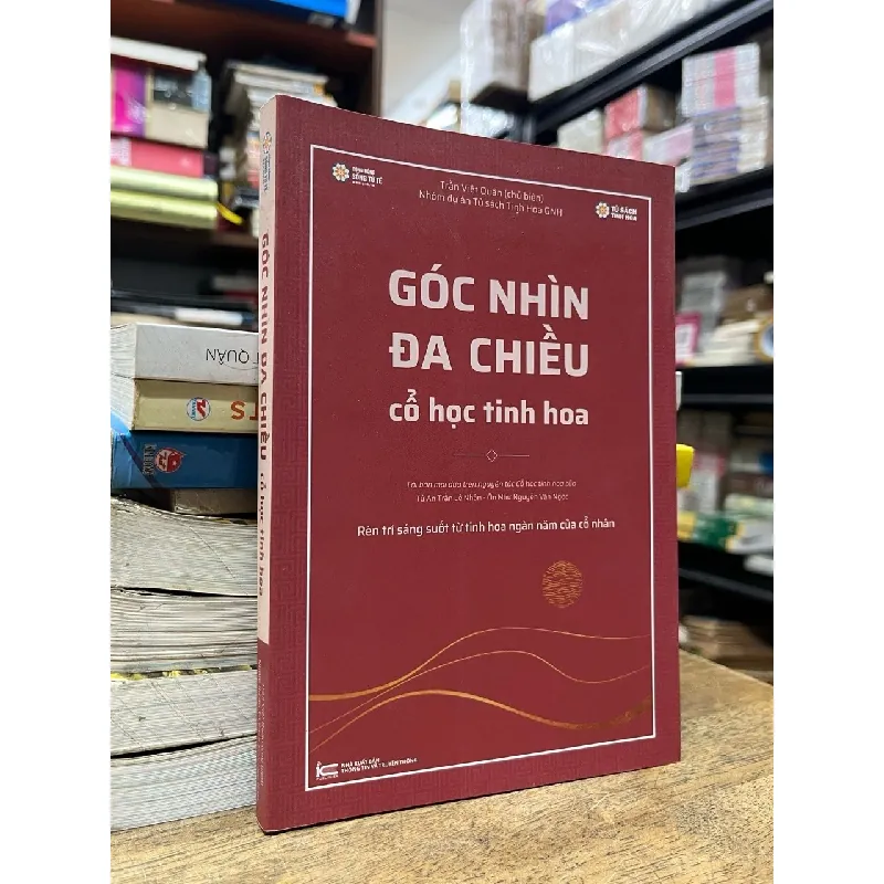 Góc nhìn đa chiều cổ học tinh hoa - Trần Việt Quân biên soạn 716547