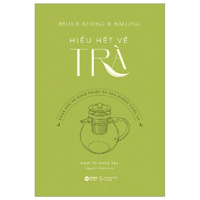 Hiểu Hết Về Trà - Brian R. Keating, Kim Long 294337