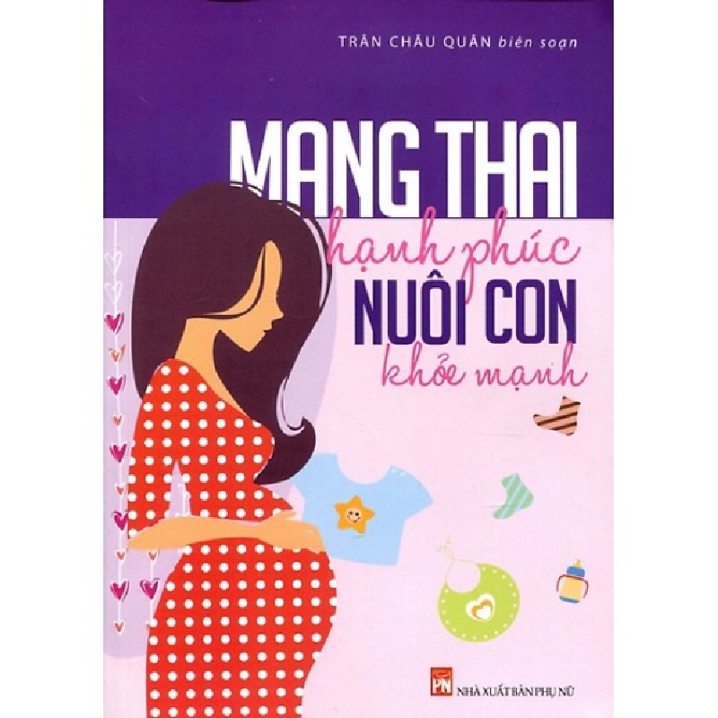 Mang thai hạnh phúc nuôi con khỏe mạnh - Trần Châu Quân - 2012 - SỨC KHỎE Blogmeo040226 794299