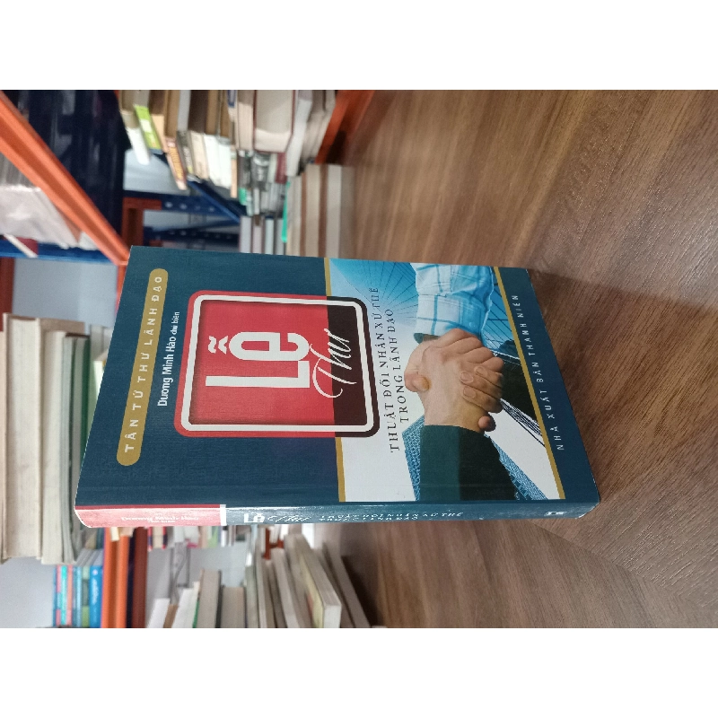 Tân tứ thư trong lãnh đạo (4 cuốn ) : Lễ, Ngôn, Trị, Đức - Dương Minh Hào 465520