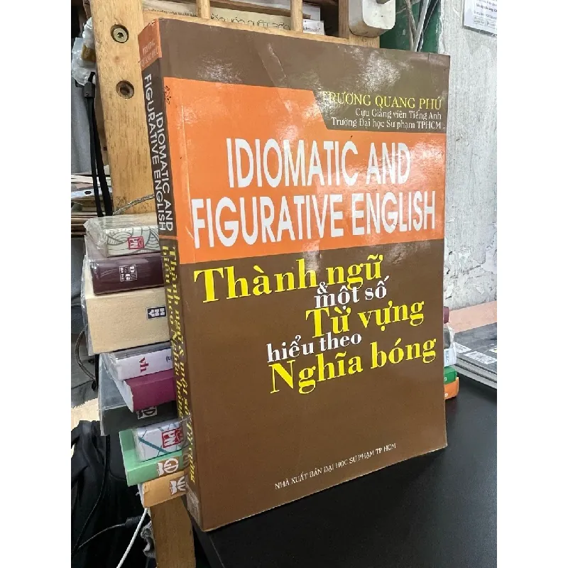 Thành ngữ và một số từ vựng hiểu theo nghĩa bóng - Trương Quang Phú 698875