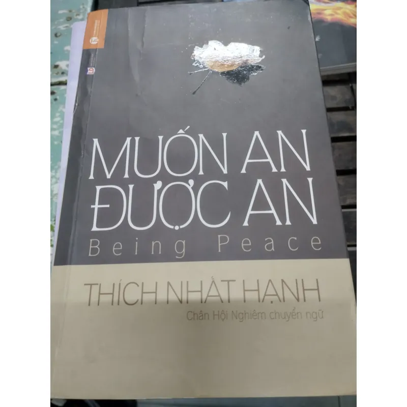 Muốn An Được An" (Being Peace) do thiền sư Thích Nhất Hạnh viết.  703760