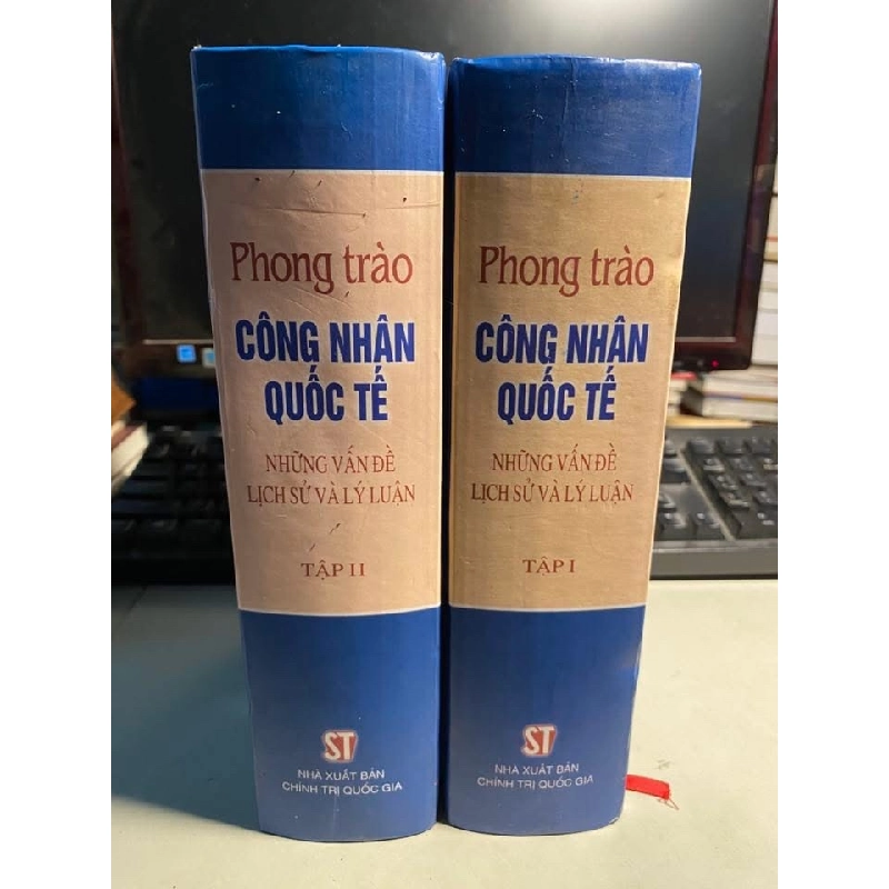 Phong Trào Công Nhân Quốc Tế-Những vấn đề lịch sử và lý luận -NXB Chính Trị Quốc Gia,năm xb 2004 -Bìa cứng, khổ 15x22cm, 1089+1069 trang -sách lưu kho chưa qua sử dụng 443271