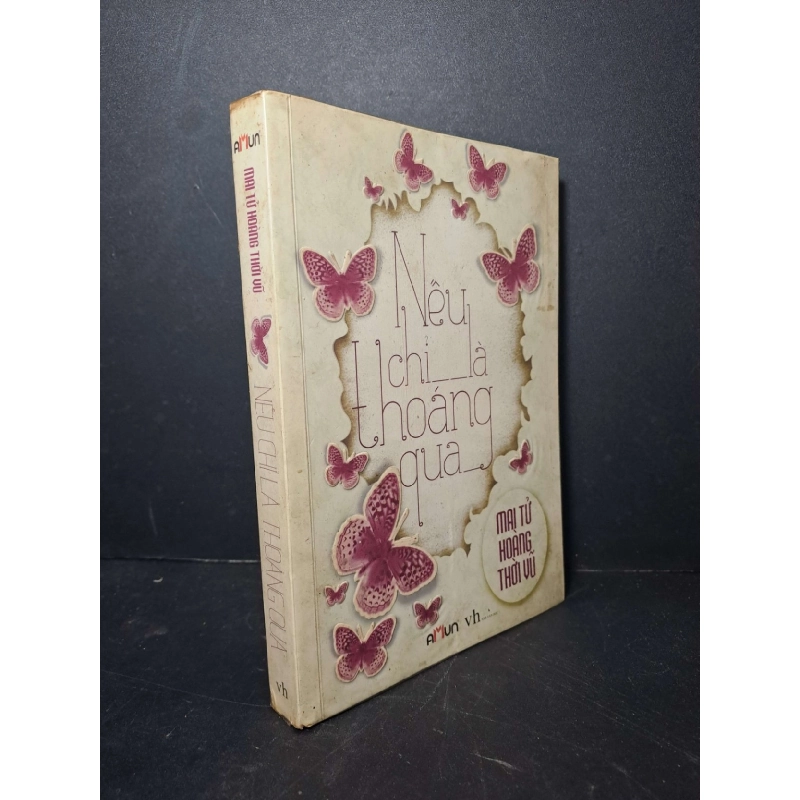 Nếu chỉ là thoáng qua - Mai Tử Hoàng Thời Vũ 2013 mới 80% ố VĂN HỌC HCM2012-38 Rebooks.vn 948463