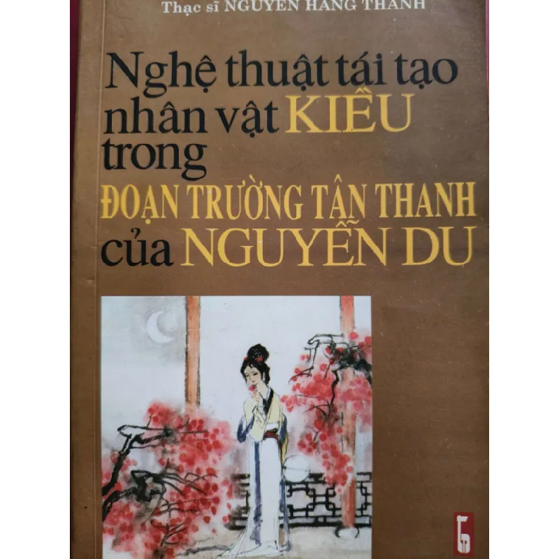 [Sách Cũ SCGR] NGHỆ THUẬT TÁI TẠO NHÂN VẬT TRUYỆN KIỀU - NGUYỄN HẰNG THANH - 2003 - 407 trang VĂN HỌC ANTQ0709 679759