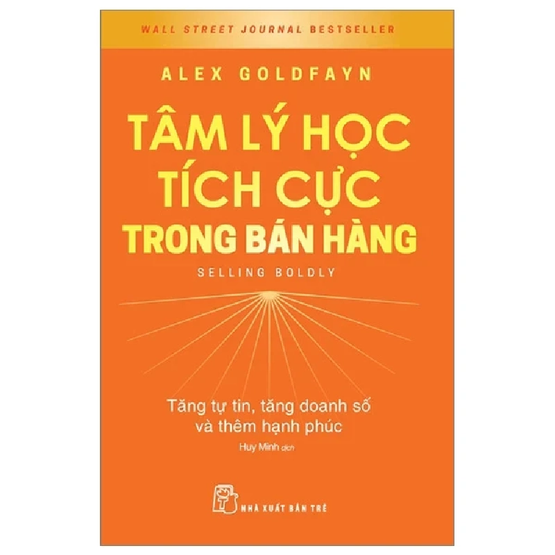 Tâm Lý Học Tích Cực Trong Bán Hàng - Tăng Tự Tin, Tăng Doanh Số Và Thêm Hạnh Phúc - Selling Boldy - Alex Goldfayn 355723