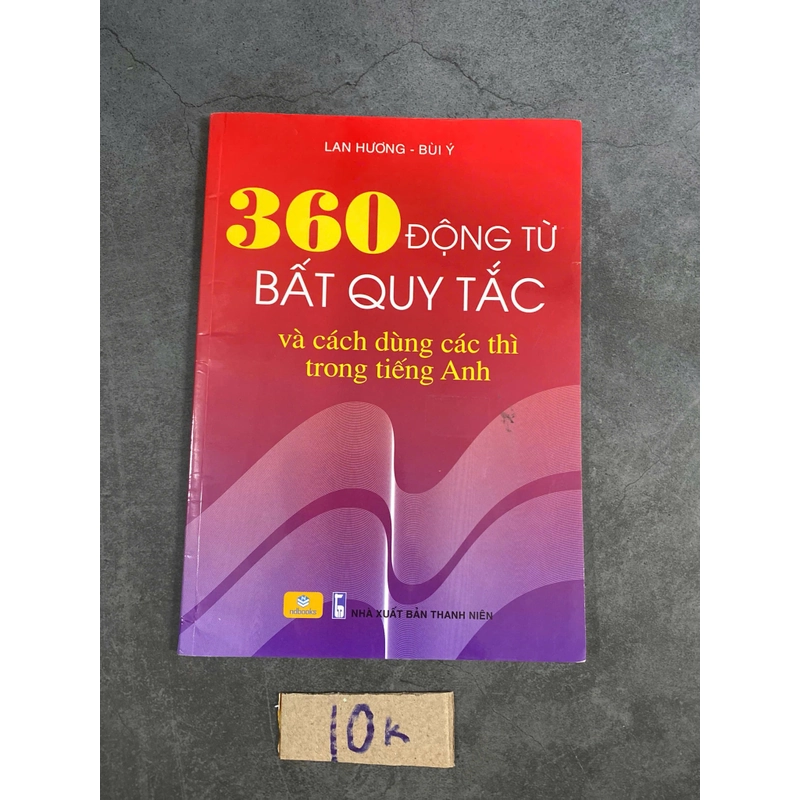 360 động từ bất quy tắc và cách dùng các thì trong tiếng Anh-Lan Hương,Bùi Ý 521011