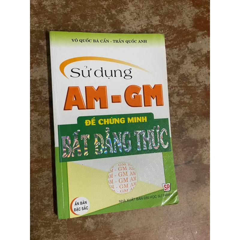 SỬ DỤNG AM- GM ĐỂ CHỨNG MINH BẤT ĐẲNG THỨC 733044