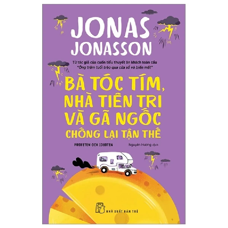 Bà Tóc Tím, Nhà Tiên Tri Và Gã Ngốc Chống Lại Tận Thế - Jonas Jonasson 328762