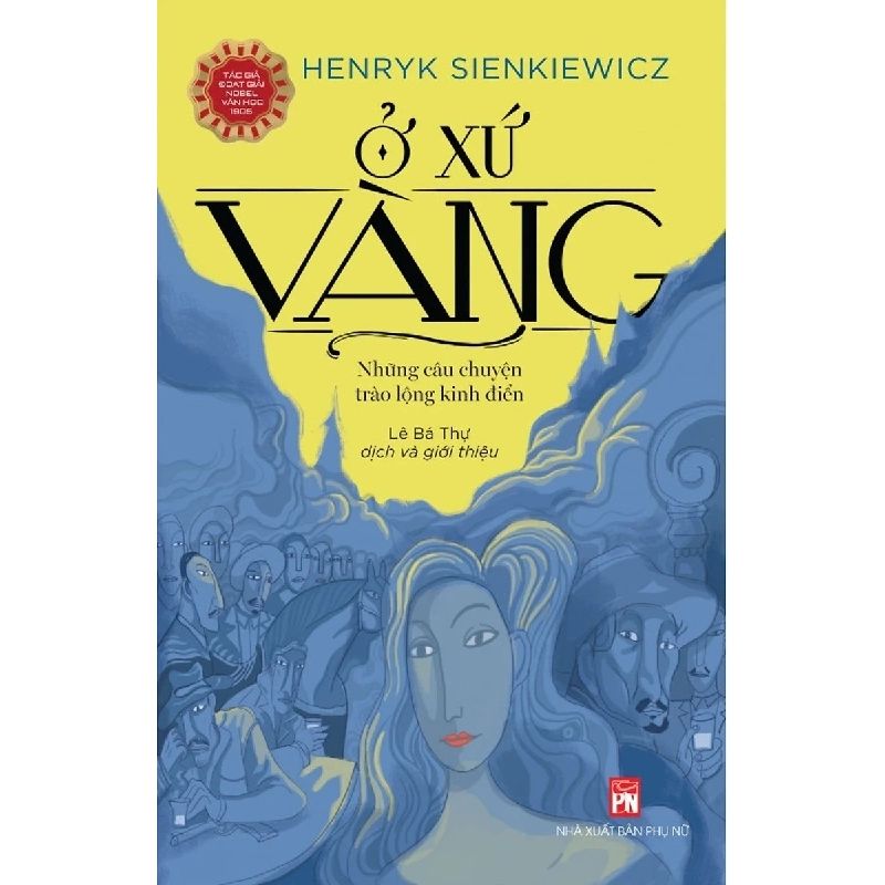 Ở Xứ Vàng - Henryk Sienkiewicz (Mới 100%) Tiểu thuyết, NXB Phụ Nữ - SÁCH ĐẠI HỌC 484509
