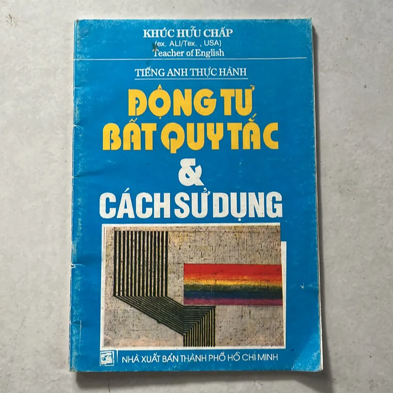 Động từ bất quy tắc & cách sử dụng - Khúc Hữu Chấp 563174