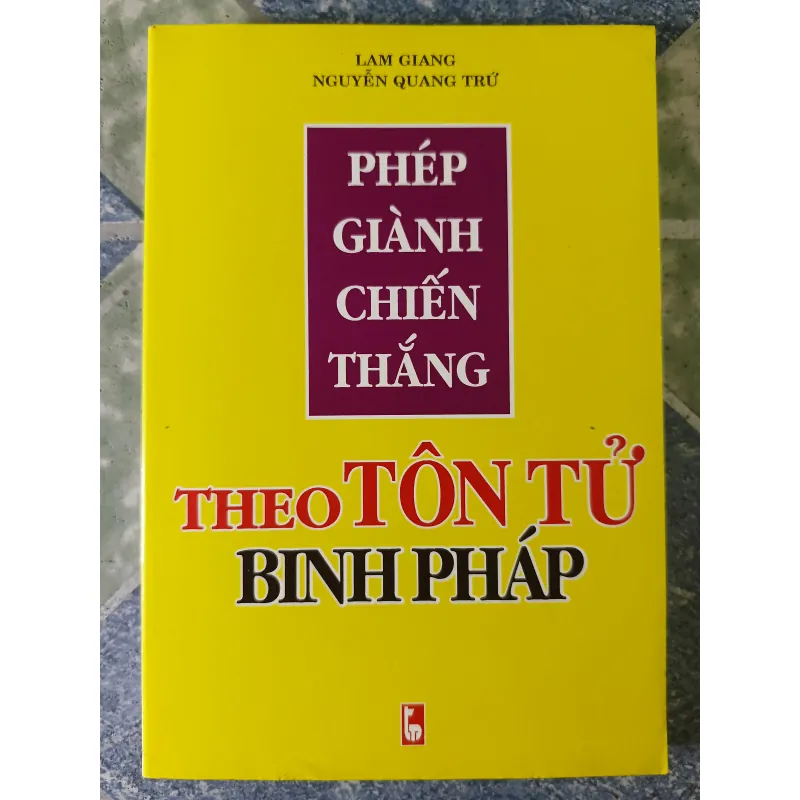 Phép giành chiến thắng theo Tôn Tử binh pháp - Lam Giang & Nguyễn Quang Trứ 756044