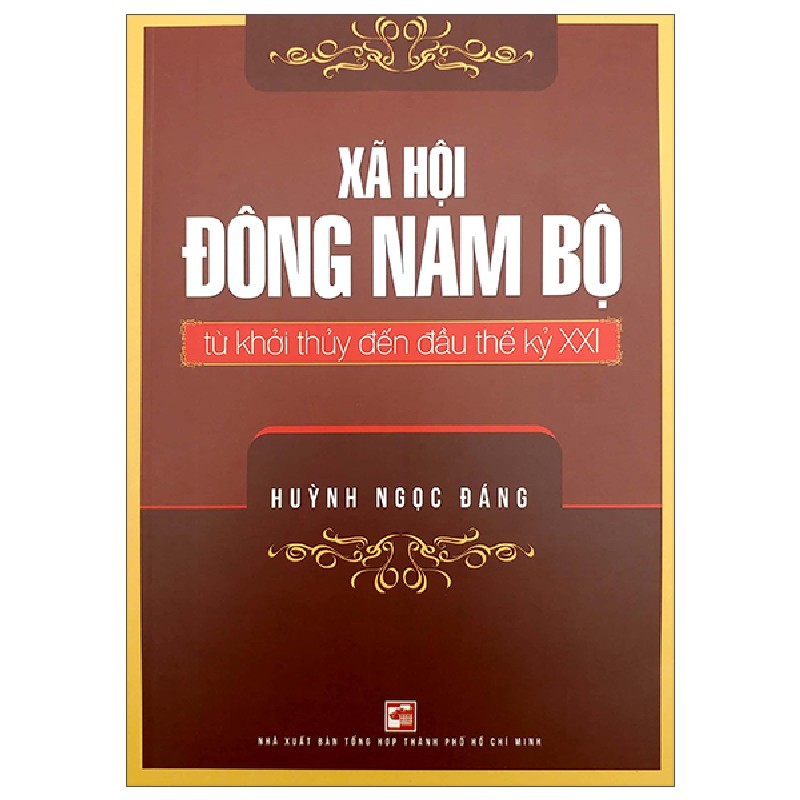 Xã Hội Đông Nam Bộ Từ Khởi Thủy Đến Đầu Thế Kỷ XXI - Huỳnh Ngọc Đáng 174611