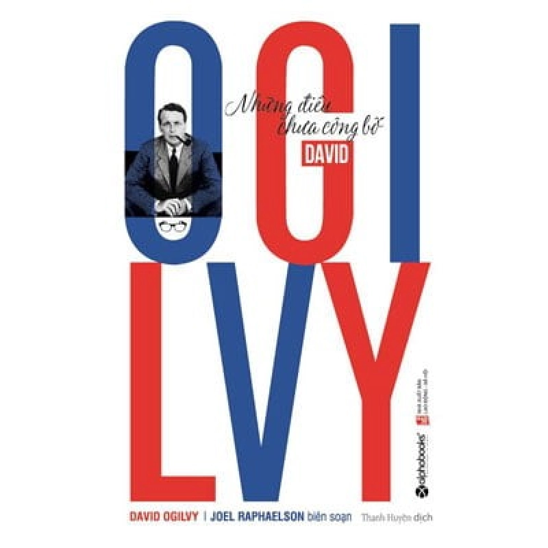 David Ogilvy – Những Điều Chưa Công Bố - David Ogilvy, Joel Raphaelson ASB.PO Oreka Blogmeo 230225 515688