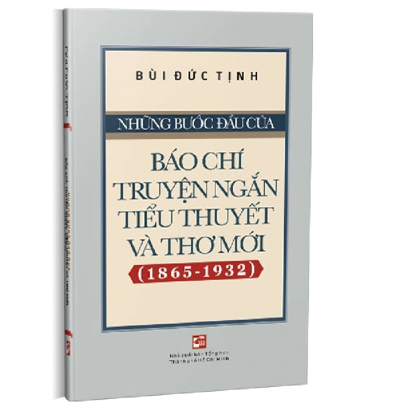 Những bước đầu của báo chí truyện ngắn, tiểu thuyết và thơ mới (1865-1932) mới 100% Bùi Đức Tịnh 2021 HCM.PO 178175