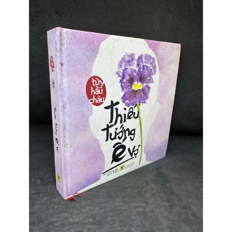 [Phiên Chợ Sách Cũ] Thiếu Tướng Ế Vợ (Bìa cứng, Khổ vuông), Tùy Hầu Châu H0606, 2014 526954