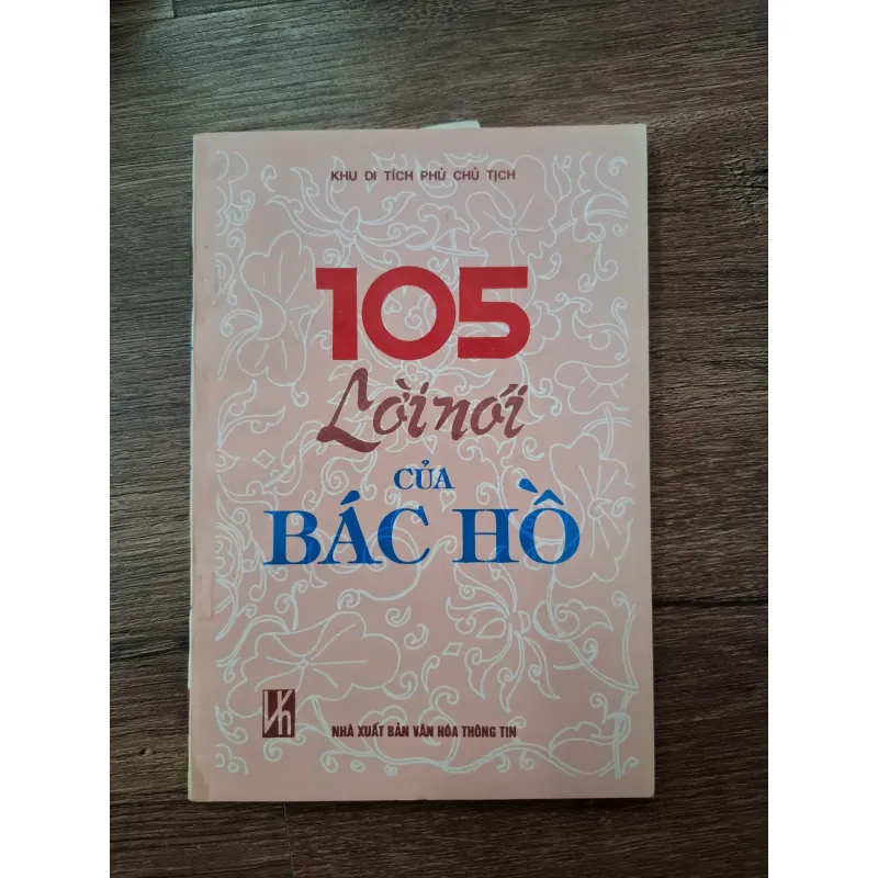105 Lời nói của Bác Hồ - Khu Di tích Phủ Chủ tịch (biên soạn) - Tư tưởng Hồ Chí Minh 713950