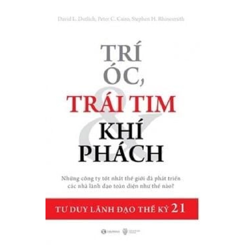 Trí Óc, Trái Tim Và Khí Phách - Davif L. Dotlich, Peter C. Cairo, Stephen H. Rhinesmith ASB.PO Oreka Blogmeo 230225 395601