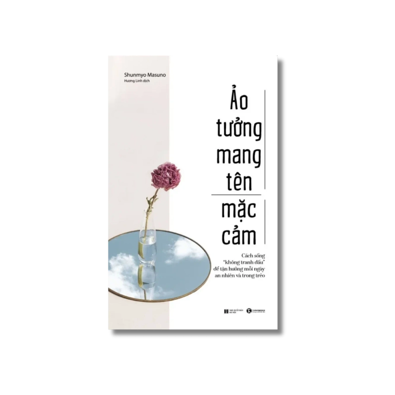 Ảo tưởng mang tên mặc cảm: Cách sống “không tranh đấu” để tận hưởng mỗi ngày an nhiên và trong trẻo - Shunmyo Masuno 721436