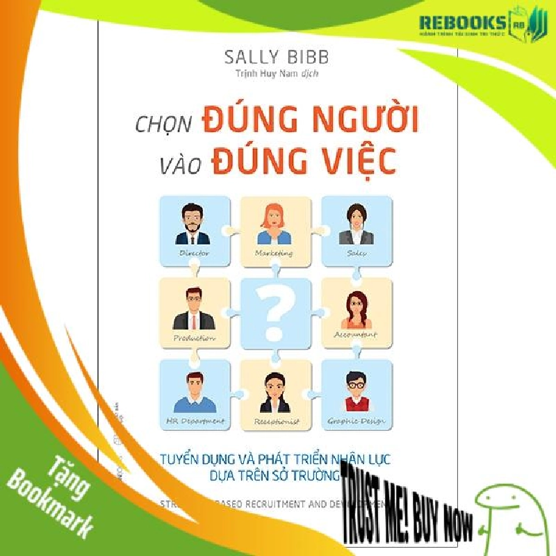 (TẶNG BOOKMARK) Chọn đúng người vào đúng việc_120K - Sally Bibb - 2021 941283