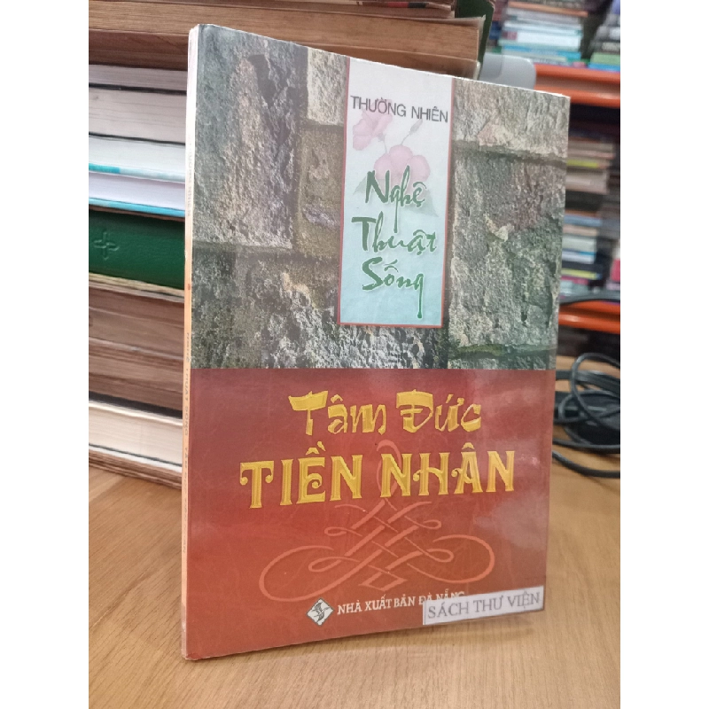 Nghệ thuật sống: Tâm đức tiền nhân - Thường Nhiên 546046