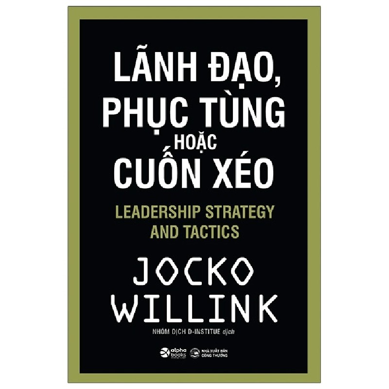 Lãnh Đạo, Phục Tùng Hoặc Cuốn Xéo - Jocko Willink 116323