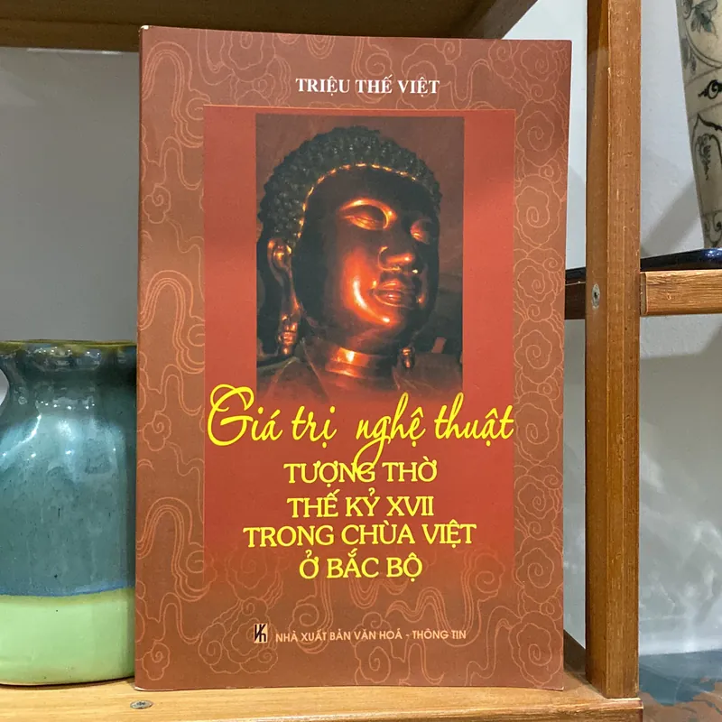 GIÁ TRỊ NGHỆ THUẬT TƯỢNG THỜ THẾ KỶ XVII TRONG CHÙA VIỆT Ở BẮC BỘ 599857