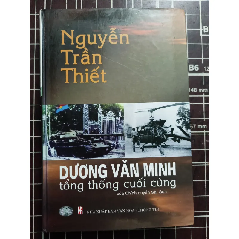 Dương Văn MInh tổng thống cuối cùng - Nguyễn Trần Thiết 731129