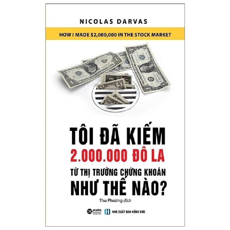 Tôi Đã Kiếm 2.000.000 Đô La Từ Thị Trường Chứng Khoán Như Thế Nào? - Nicolas Darvas 192070