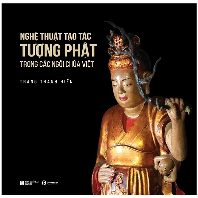 Nghệ Thuật Tạo Tác Tượng Phật Trong Các Ngôi Chùa Việt - PGSTS Trang Thanh Hiền 402560