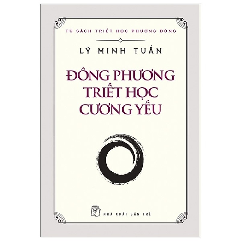 Tủ Sách Triết Học Phương Đông - Đông Phương Triết Học Cương Yếu - Lý Minh Tuấn 144282