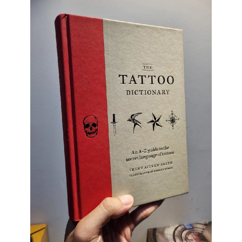 TATTOO DICTIONARY : An A-Z Guide To The Secret Language of Tattoos - Trent Aitken-Smith 233016