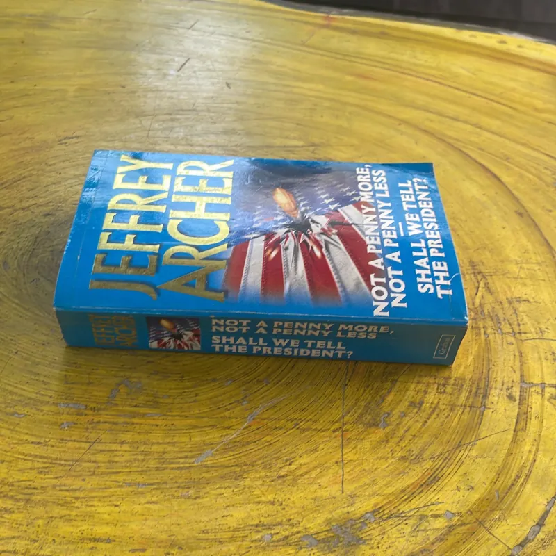 NOT A PENNY MORE, NOT A PENNY LESS - SHALL WE TELL PRESIDENT- JEFFREY ARCHER 1029160