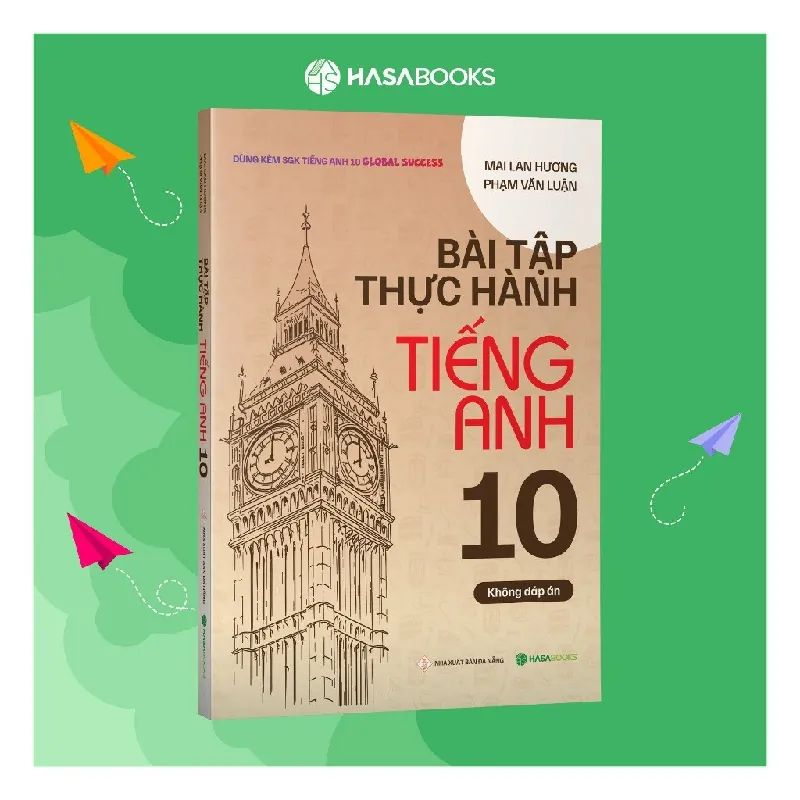 Sách - Bài Tập Thực Hành Tiếng Anh 10 Global Success (Không Đáp Án) - Mai Lan HHương - Hasabooks - NENA2509 Blogmeo21025 580895