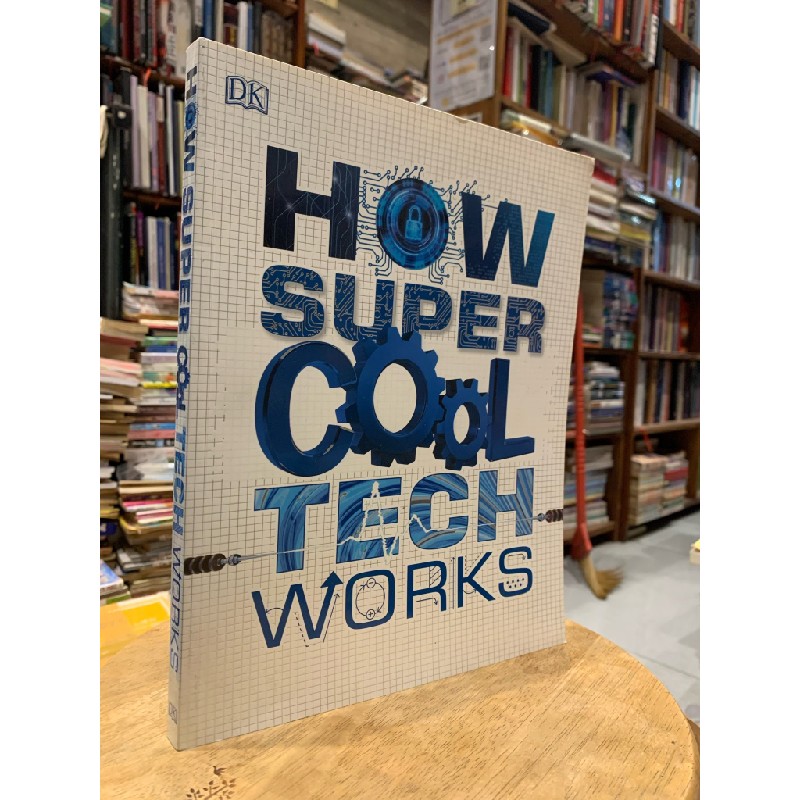 DK: HOW SUPER COOL TECH WORKS (2nd Edition) 181127