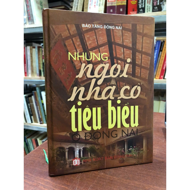 NHỮNG NGÔI NHÀ CỔ TIÊU BIỂU Ở ĐỒNG NAI 472159