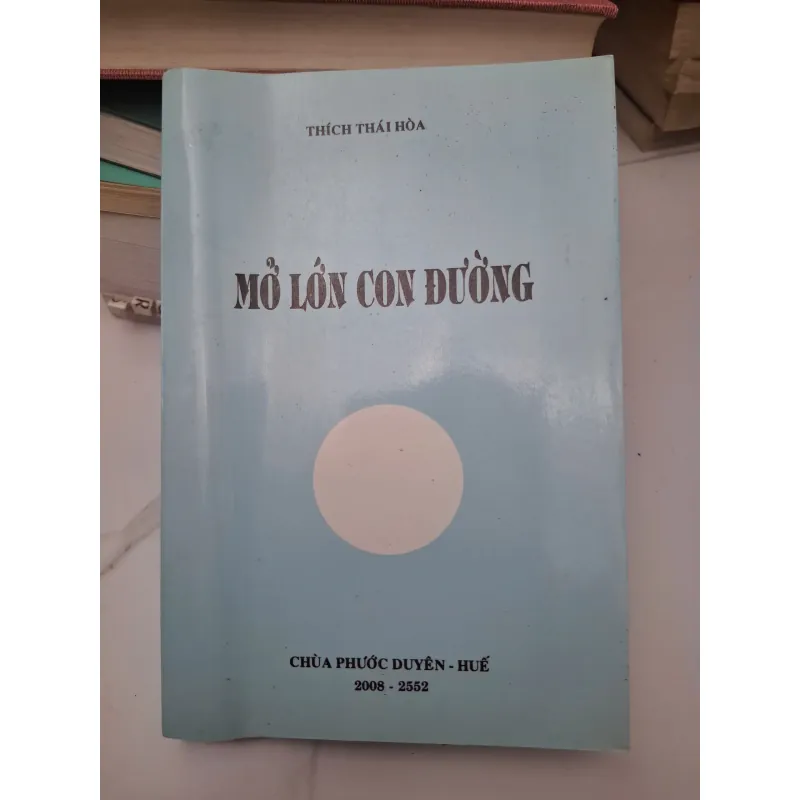 Mở lớn con đường - Thích Thái Hòa - Tôn giáo / Phật học 695383
