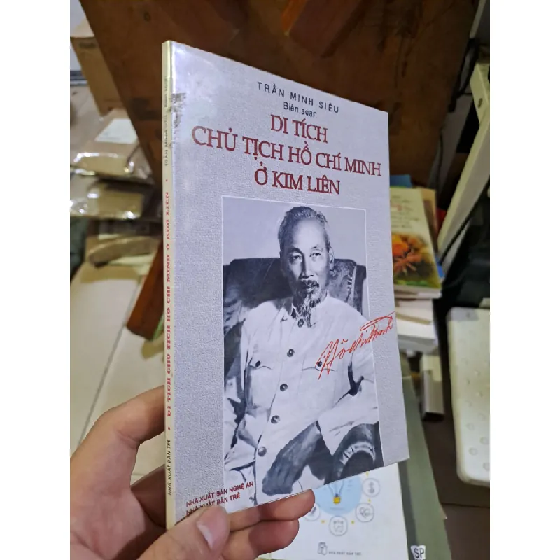 Di tích Chủ Tịch Hồ Chí Minh ở Kim Liên - Trần Minh Siêu LỊCH SỬ - CHÍNH TRỊ - TRIẾT HỌC HCM1008 577228