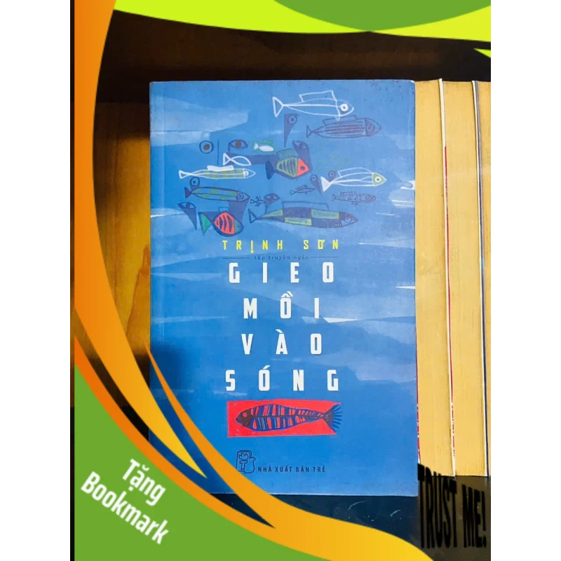 (TẶNG BOOKMARK) Gieo mồi vào sóng - Trịnh Sơn - VĂN HỌC - RBK1211 944354