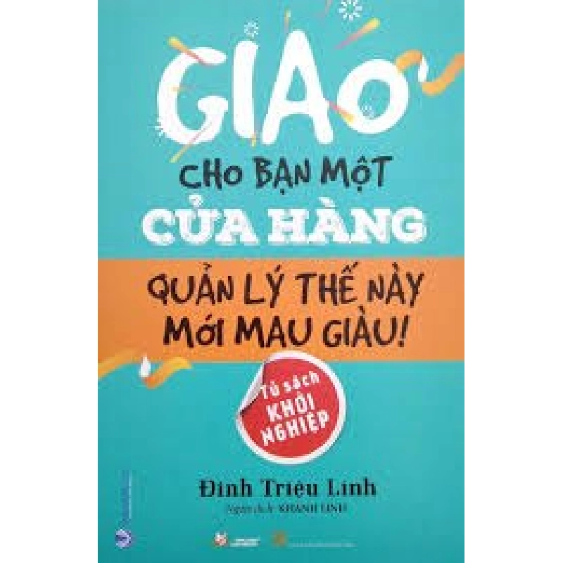 Giao cho bạn một cửa hàng - Quản lý thế này mới mau giàu ! mới 100% HCM.PO Đinh Triệu Lĩnh 180051