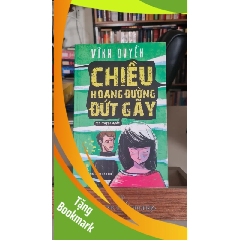 (TẶNG BOOKMARK) Chiều hoang đường đứt gãy -Vĩnh Quyền Sách văn học RBK0302 941210
