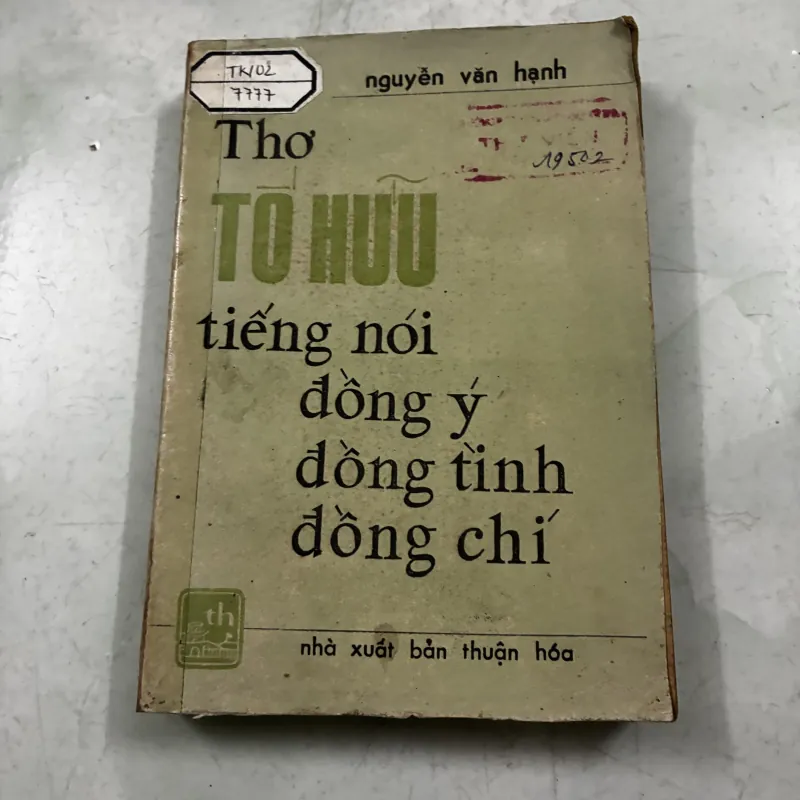 Thơ Tố Hữu: tiếng nói đồng ý, đồng tình, đồng chí - Nguyễn Văn Hạnh 1024230