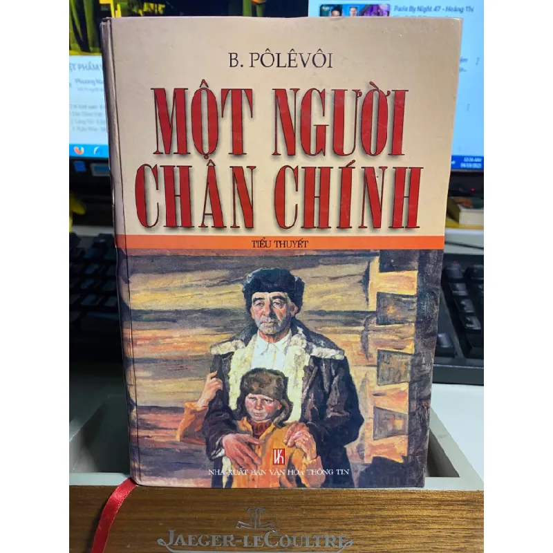 MỘT NGƯỜI CHÂN CHÍNH - Tác giả : Boris Polevoi - NXB : Văn Hoá Thông Tin- Năm xuất bản : 2001-Số trang : 388 STB902 Blogmeo 27525 588083