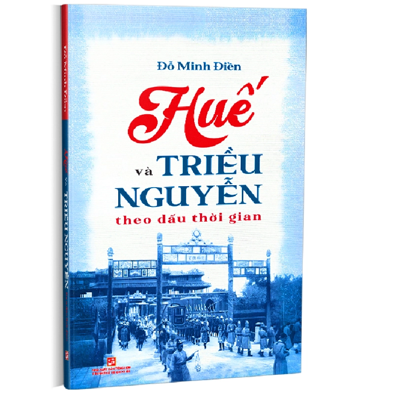 Huế và Triều Nguyễn theo dấu thời gian - Đỗ Minh Điền 500565